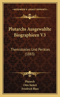 Plutarchs Ausgewahlte Biographieen V3: Themistokles Und Perikles (1883)