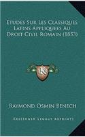 Etudes Sur Les Classiques Latins Appliquees Au Droit Civil Romain (1853)