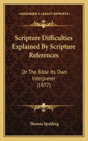Scripture Difficulties Explained By Scripture References