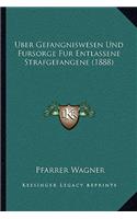 Uber Gefangniswesen Und Fursorge Fur Entlassene Strafgefangene (1888)