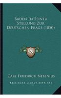 Baden In Seiner Stellung Zur Deutschen Frage (1850)