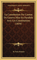 La Constitution Du Canton De Geneve Mise En Parallele Avec Les Constitutions (1834)