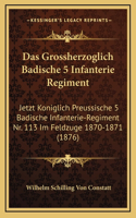 Das Grossherzoglich Badische 5 Infanterie Regiment