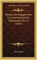 Histoire de L'Egypte Sous Le Gouvernement de Mohammed-Aly V1 (1823)