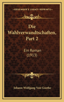 Die Wahlverwandtschaften, Part 2: Ein Roman (1913)