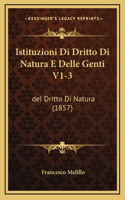 Istituzioni Di Dritto Di Natura E Delle Genti V1-3