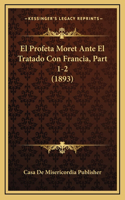 El Profeta Moret Ante El Tratado Con Francia, Part 1-2 (1893)