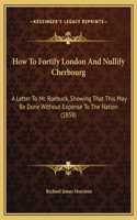How To Fortify London And Nullify Cherbourg