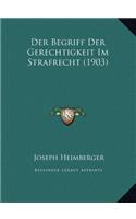 Der Begriff Der Gerechtigkeit Im Strafrecht (1903)