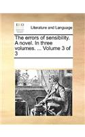 The errors of sensibility. A novel. In three volumes. ... Volume 3 of 3