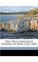 The True Chronicle History of King Leir. 1605