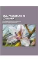 Civil Procedure in Louisiana; Following the Code of Practice