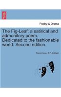 The Fig-Leaf: A Satirical and Admonitory Poem. Dedicated to the Fashionable World. Second Edition.(English)