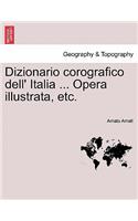 Dizionario Corografico Dell' Italia ... Opera Illustrata, Etc.