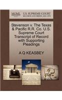 Stevenson V. the Texas & Pacific R.R. Co. U.S. Supreme Court Transcript of Record with Supporting Pleadings