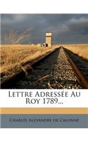 Lettre Adressee Au Roy 1789...