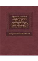 Mémoires, Lettres Et Pièces Authentiques Touchant La Vie Et La Mort De S.a.r. Monseigneur Charles-ferdinand D'artois, Fils De France, Duc De Berry