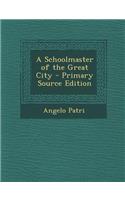 A Schoolmaster of the Great City