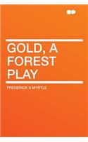 Gold, a Forest Play