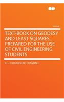 Text-Book on Geodesy and Least Squares, Prepared for the Use of Civil Engineering Students