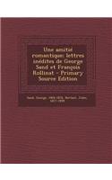 Une amitié romantique; lettres inédites de George Sand et François Rollinat