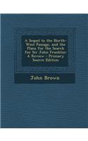 A Sequel to the North-West Passage, and the Plans for the Search for Sir John Franklin: A Review - Primary Source Edition: A Review - Primary Source Edition