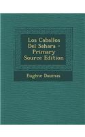 Los Caballos del Sahara - Primary Source Edition: (Spanish)