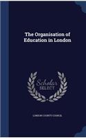 The Organisation of Education in London