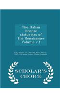 Italian Bronze Statuettes of the Renaissance Volume V.1 - Scholar's Choice Edition