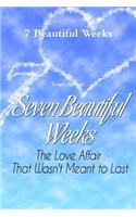 7 Beautiful Weeks