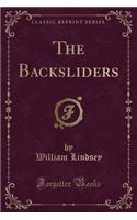 The Backsliders (Classic Reprint)