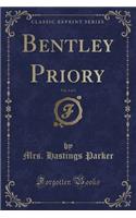 Bentley Priory, Vol. 1 of 3 (Classic Reprint)