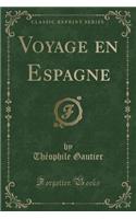 Voyage En Espagne (Classic Reprint): (French)