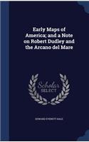 Early Maps of America; and a Note on Robert Dudley and the Arcano del Mare