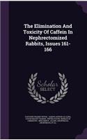 The Elimination and Toxicity of Caffein in Nephrectomized Rabbits, Issues 161-166