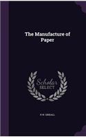 The Manufacture of Paper