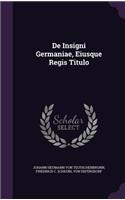 de Insigni Germaniae, Eiusque Regis Titulo