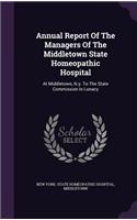 Annual Report Of The Managers Of The Middletown State Homeopathic Hospital: At Middletown, N.y. To The State Commission In Lunacy