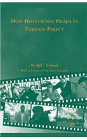 How Hollywood Projects Foreign Policy