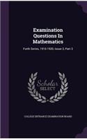 Examination Questions in Mathematics: Forth Series, 1916-1920, Issue 3, Part 3