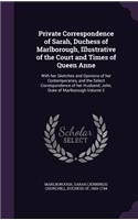 Private Correspondence of Sarah, Duchess of Marlborough, Illustrative of the Court and Times of Queen Anne: With her Sketches and Opinions of her Contemporaries, and the Select Correspondence of her Husband, John, Duke of Marlborough Volume 2