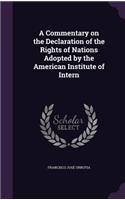 A Commentary on the Declaration of the Rights of Nations Adopted by the American Institute of Intern