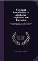 Notes and Emendations to Aeschylus, Sophocles, and Euripides: In Connexion With the Text of the Fifth Edition of Dindorf's Scenici Graeci