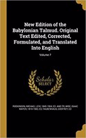 New Edition of the Babylonian Talmud. Original Text Edited, Corrected, Formulated, and Translated Into English; Volume 7