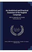 An Analytical and Practical Grammar of the English Language