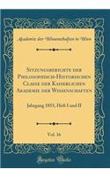 Sitzungsberichte Der Philosophisch-Historischen Classe Der Kaiserlichen Akademie Der Wissenschaften, Vol. 16: Jahrgang 1855, Heft I Und II (Classic Reprint)