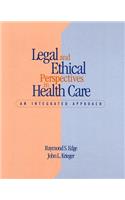 Legal and Ethical Perspectives in Health Care