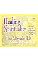 Healing and Spirituality: The Sacred Quest for Transformation of Body and Soul