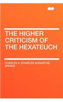 The Higher Criticism of the Hexateuch