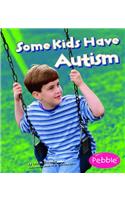 Some Kids Have Autism